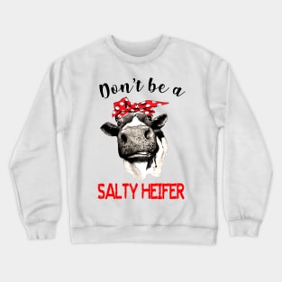 Don't Be A Salty Heifer Crewneck Sweatshirt